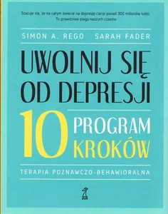 Uwolnij się od depresji Program 10 kroków Uwolnij się od depresji Program 10 kroków