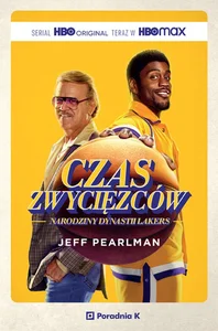 Czas Zwycięzców Narodziny Dynastii Lakers Czas Zwycięzców Narodziny Dynastii Lakers