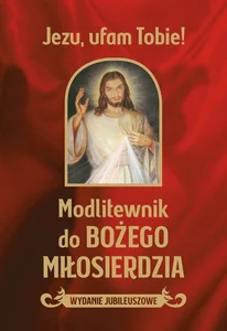 Modlitewnik do Bożego miłosierdzia Modlitewnik do Bożego miłosierdzia