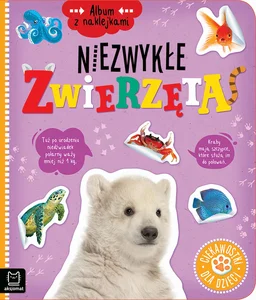 Niezwykłe zwierzęta. Ciekawostki dla dzieci. Album z naklejkami Niezwykłe zwierzęta. Ciekawostki dla dzieci. Album z naklejkami