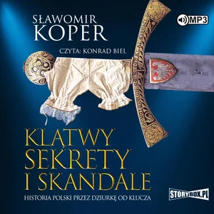 Klątwy sekrety i skandale Historia Polski przez dziurkę od klucza