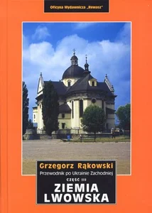 Ziemia Lwowska. Przewodnik po Ukrainie Zachodniej. Część 3