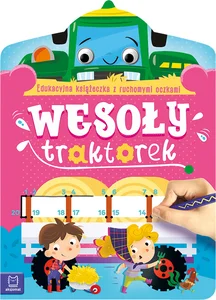 Wesoły traktorek Edukacyjna książeczka z ruchomymi oczkami Wesoły traktorek Edukacyjna książeczka z ruchomymi oczkami