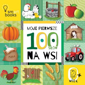 Moje pierwsze 100 słów Na wsi Moje pierwsze 100 słów Na wsi