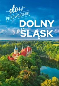 Slow Przewodnik Dolny Śląsk Slow Przewodnik Dolny Śląsk
