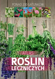 Atlas roślin leczniczych Atlas roślin leczniczych