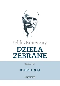 Feliks Koneczny Dzieła zebrane Tom IV