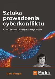 Sztuka prowadzenia cyberkonfliktu. Atak i obrona w czasie rzeczywistym Atak i obrona w czasie rzeczywistym
