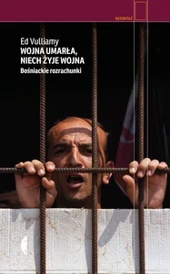 Wojna umarła, niech żyje wojna Bośniackie rozrachunki Wojna umarła, niech żyje wojna Bośniackie rozrachunki