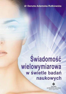 Świadomość wielowymiarowa w świele badań naukowych Świadomość wielowymiarowa w świele badań naukowych