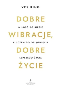 Dobre wibracje, dobre życie Dobre wibracje, dobre życie