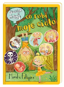 Opowiem ci mamo, co robi moje ciało Opowiem ci mamo, co robi moje ciało