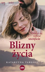 Blizny życia Odważ się wybrać szczęście Blizny życia Odważ się wybrać szczęście