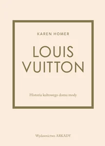 Louis Vuitton Historia kultowego domu mody