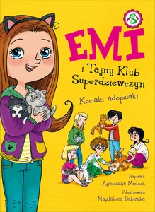 Emi i Tajny Klub Superdziewczyn 14 Kociaki adopciaki Emi i Tajny Klub Superdziewczyn 14 Kociaki adopciaki