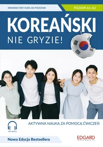 Koreański nie gryzie! Innowacyjny kurs od podstaw Poziom A1-A2 Koreański nie gryzie! Innowacyjny kurs od podstaw Poziom A1-A2