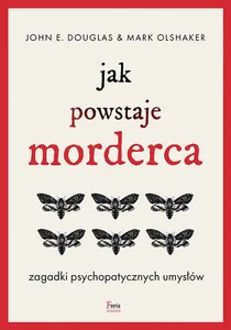 Jak powstaje morderca Zagadki psychopatycznych umysłów Jak powstaje morderca Zagadki psychopatycznych umysłów