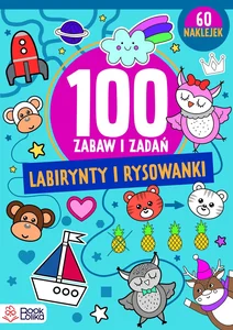 Labirynty i rysowanki 100 zabaw i zadań
