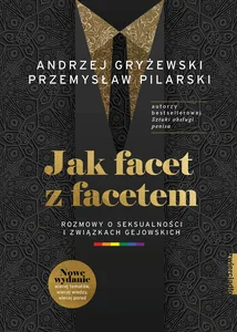 Jak facet z facetem Rozmowy o seksualności i związkach gejowskich