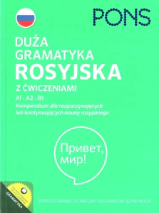 Duża gramatyka rosyjska z ćwiczeniami A1 A2 B1 Kompendium dla rozpoczynających lub kontynuujących naukę rosyjskiego