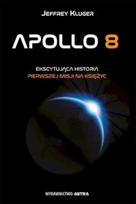 Apollo 8 Ekscytująca historia pierwszej misji na księżyc Apollo 8 Ekscytująca historia pierwszej misji na księżyc