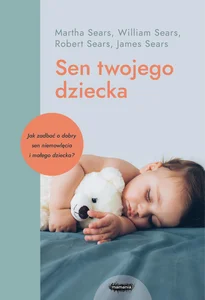 Sen twojego dziecka od niemowlęcia do przedszkolaka Sen twojego dziecka od niemowlęcia do przedszkolaka