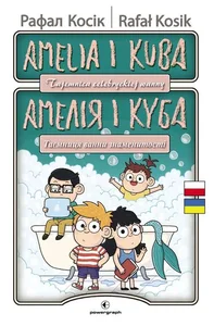 Amelia i Kuba Tajemnica celebryckiej wanny Wersja dwujęzyczna polsko-ukraińska Амелія та Куба. Таємниця ванни знаменитості