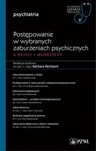 Postępowanie w wybranych zaburzeniach psychicznych u dzieci i młodzieży W gabinecie lekarza specjalisty. Psychiatria