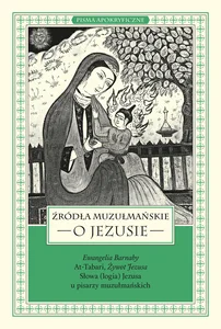 Źródła muzułmańskie o Jezusie Ewangelia Barnaby, At-Tabari, Żywot Jezusa, Słowa (logia) Jezusa u pisarzy muzułmańskich