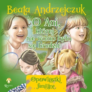 O Ani, której nie wolno było się brudzić O Ani, której nie wolno było się brudzić