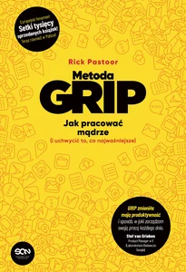 Metoda GRIP Jak pracować mądrze (i uchwycić to, co najważniejsze)