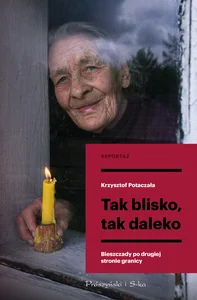 Tak blisko, tak daleko Bieszczady po drugiej stronie granicy