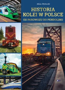 Historia kolei w Polsce Od parowozu do pendolino