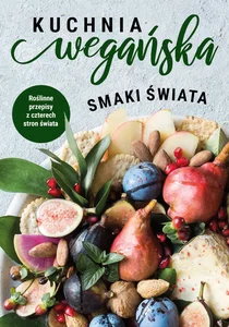 Kuchnia wegańska Smaki świata