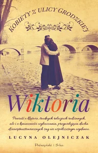 Kobiety z ulicy Grodzkiej Wiktoria Kobiety z ulicy Grodzkiej Wiktoria