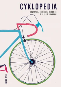 Cyklopedia Wszystko, co musisz wiedzieć o jeździe rowerem