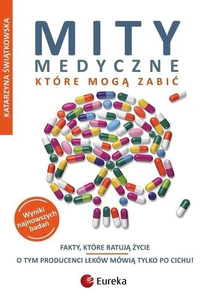 Mity medyczne, które mogą zabić Fakty, które ratują życie.