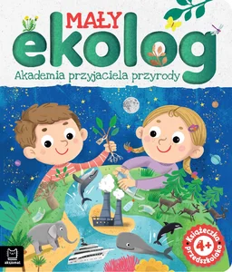 Mały ekolog Akademia przyjaciela przyrody 4+Książka przedszkolaka