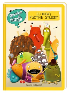 Opowiem ci, mamo, co robią psotne stwory Opowiem ci, mamo, co robią psotne stwory
