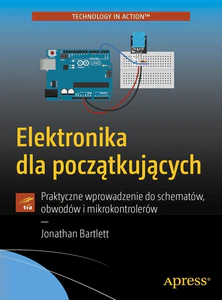 Elektronika dla początkujących Praktyczne wprowadzenie do schematów, obwodów i mikrokontrolerów
