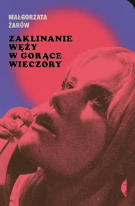 Zaklinanie węży w gorące wieczory Zaklinanie węży w gorące wieczory