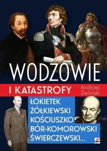 Wodzowie i katastrofy Łokietek Żółkiewski Kościuszko, Bór-Komorowski, Świerczewski...