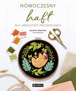 Nowoczesny haft dla absolutnie początkujących Nowoczesny haft dla absolutnie początkujących