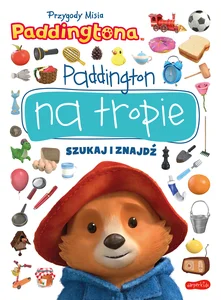Przygody Misia Paddingtona Paddington na tropie Szukaj i znajdź Przygody Misia Paddingtona Paddington na tropie Szukaj i znajdź