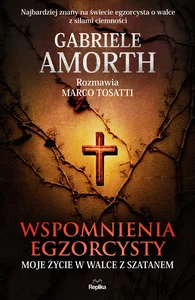 Wspomnienia egzorcysty Moje życie w walce z szatanem Wspomnienia egzorcysty Moje życie w walce z szatanem