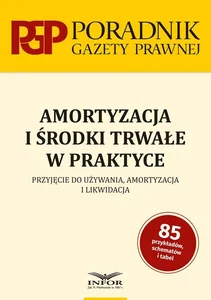 Amortyzacja i środki trwałe w praktyce Przyjęcie do używania , amortyzacja i likwidacja Amortyzacja i środki trwałe w praktyce Przyjęcie do używania , amortyzacja i likwidacja