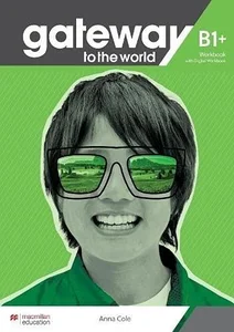 Gateway to the World B1+ WB + online MACMILLAN Gateway to the World B1+ WB + online MACMILLAN