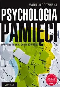 Psychologia pamięci. Badania, teorie, zastosowania Psychologia pamięci. Badania, teorie, zastosowania