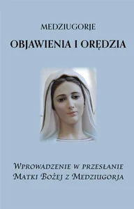 Medziugorje. Objawienia i orędzia