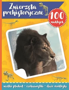 Zwierzęta prehistoryczne. 100 naklejek z plakatem